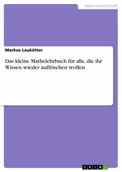 Das kleine Mathelehrbuch für alle, die ihr Wissen wieder auffrischen wollen (eBook, PDF) - Laukötter, Markus