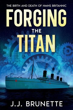 Forging the Titan - Brunette, J. J.