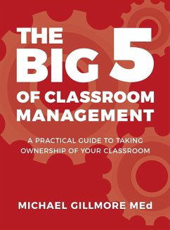 The Big 5 of Classroom Management - Gillmore, Michael