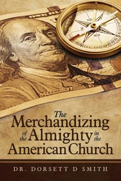 The Merchandizing of the Almighty in the American Church - Smith, Dorsett D