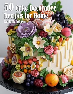 50 Cake Decorative Recipes for Home - Johnson, Kelly