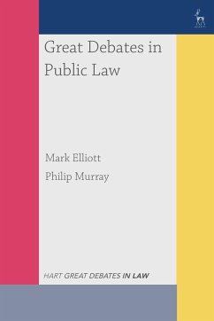 Great Debates in Public Law - Elliott, Mark; Murray, Philip