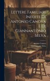 Lettere Familiari Inedite Di Antonio Canova E Di Giannantonio Selva