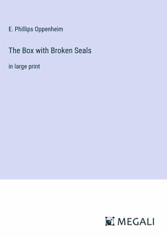 The Box with Broken Seals - Oppenheim, E. Phillips