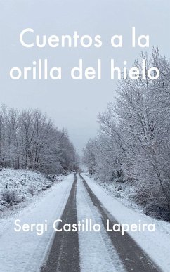 Cuentos a la orilla del hielo - Lapeira, Sergi Castillo