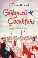 Gökyüzü Cocuklari;Sevgi Ve Cesaret Ayn Seyi Anlatan Iyi Ayri Kelime - Rundell, Katherine