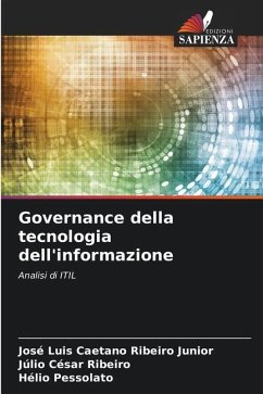 Governance della tecnologia dell'informazione - Caetano Ribeiro Junior, José Luis;Ribeiro, Júlio César;Pessolato, Hélio