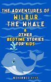 The Adventures of Wilbur the Whale & Other Bedtime Stories For Kids (eBook, ePUB)