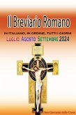 Il Breviario Romano in italiano, in ordine, tutti i giorni per Luglio, Agosto, Settembre 2024 (eBook, ePUB)