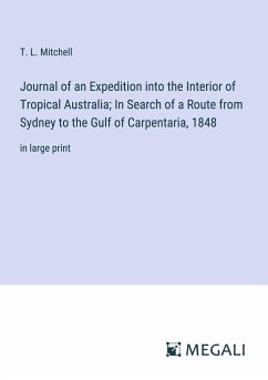 Journal of an Expedition into the Interior of Tropical Australia; In Search of a Route from Sydney to the Gulf of Carpentaria, 1848 - Mitchell, T. L.