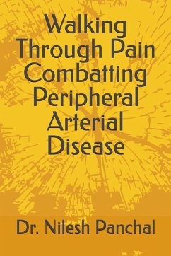 Walking Through Pain Combatting Peripheral Arterial Disease - Panchal, Nilesh