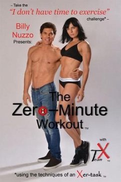 The Zero-Minute Workout (with Team X) - Akin, Daniel; Nuzzo, Billy; Lopetaite, Inara