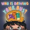 Who Is Driving Your Bus? - Bild 1