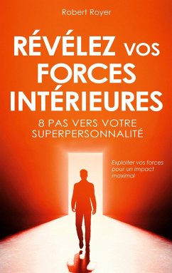 Révélez vos forces intérieures - Royer, Robert