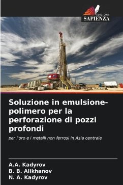 Soluzione in emulsione-polimero per la perforazione di pozzi profondi - Kadyrov, A.A.;Alikhanov, B. B.;Kadyrov, N. A.