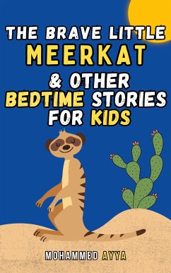 The Brave Little Meerkat & Other Bedtime Stories For Kids (eBook, ePUB) - Ayya, Mohammed