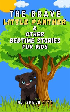 The Brave Little Panther & Other Bedtime Stories For Kids (eBook, ePUB) - Ayya, Mohammed