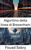 Algoritmo della linea di Bresenham (eBook, ePUB)