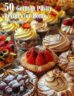 50 German Pastry Recipes for Home - Johnson, Kelly