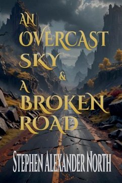 An Overcast Sky & A Broken Road - North, Stephen Alexander