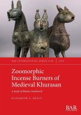 Zoomorphic Incense Burners of Medieval Khurasan