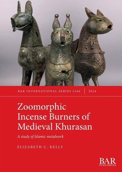 Zoomorphic Incense Burners of Medieval Khurasan - Kelly, Elizabeth C.