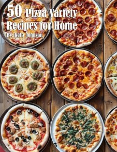 50 Pizza Variety Recipes for Home - Johnson, Kelly