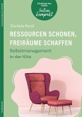 Ressourcen schonen, Freiräume schaffen. Selbstmanagement in der Kita (eBook, PDF) Ressourcen schonen, Freiräume schaffen. Selbstmanagement in der Kita (eBook, PDF)