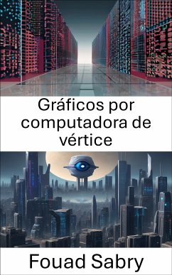 Gráficos por computadora de vértice (eBook, ePUB) - Sabry, Fouad