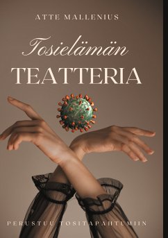 Tosielämän teatteria (eBook, ePUB) - Mallenius, Atte