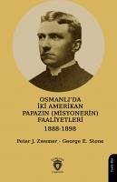 Osmanlida Iki Amerikan Papazin Misyonerin Faaliyetleri 1888-1898 - J. Zwemer, Peter