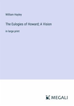 The Eulogies of Howard; A Vision - Hayley, William