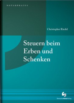 Steuern beim Erben und Schenken - Riedel, Christopher