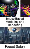 Image Based Modeling and Rendering (eBook, ePUB)