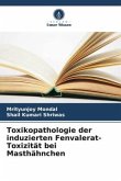 Toxikopathologie der induzierten Fenvalerat-Toxizität bei Masthähnchen