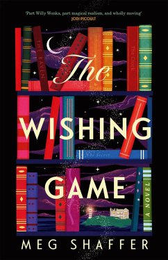 The Wishing Game: Part Willy Wonka, Part Magical Realism, and Wholly Moving Jodi Picoult - Shaffer, Meg