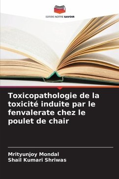 Toxicopathologie de la toxicité induite par le fenvalerate chez le poulet de chair - Mondal, Mrityunjoy;Kumari Shriwas, Shail