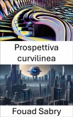 Prospettiva curvilinea (eBook, ePUB)