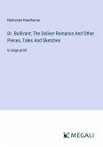 Dr. Bullivant; The Doliver Romance And Other Pieces, Tales And Sketches