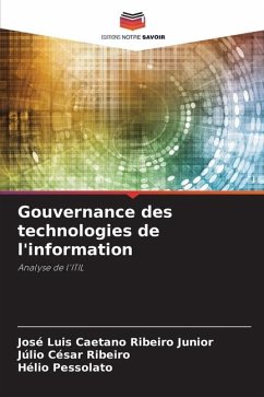 Gouvernance des technologies de l'information - Caetano Ribeiro Junior, José Luis;Ribeiro, Júlio César;Pessolato, Hélio