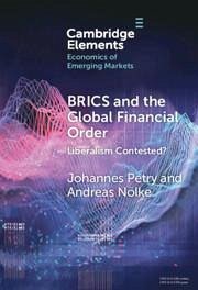 Brics and the Global Financial Order - Petry, Johannes; Nölke, Andreas