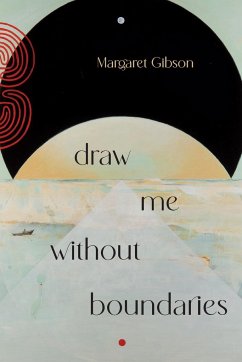 Draw Me Without Boundaries - Gibson, Margaret