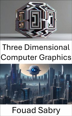 Three Dimensional Computer Graphics (eBook, ePUB) - Sabry, Fouad