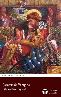 The Golden Legend of Jacobus de Voragine Illustrated (eBook, ePUB) - Voragine, Jacobus De