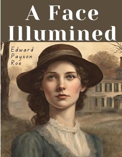 A Face Illumined - Edward Payson Roe