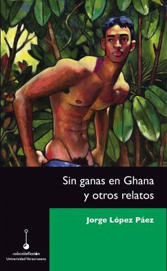 Sin ganas en Ghana y otros relatos (eBook, ePUB) - Páez, Jorge López