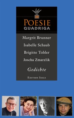 Poesie-Quadriga 10 - Brunner, Margrit; Schaub, Isabelle; Tobler, Brigitte; Zmarzlik, Joscha