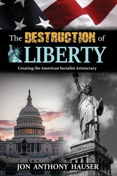 The Destruction of Liberty - Hauser, Jon Anthony