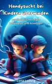 Handysucht bei Kindern überwinden, psychische Folgen bekämpfen und loswerden (eBook, ePUB)