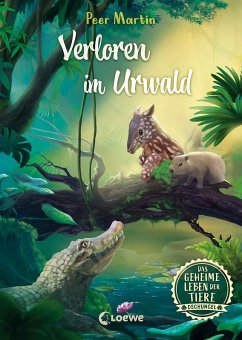 Verloren im Urwald / Das geheime Leben der Tiere - Dschungel Bd.3 (eBook, ePUB) - Martin, Peer